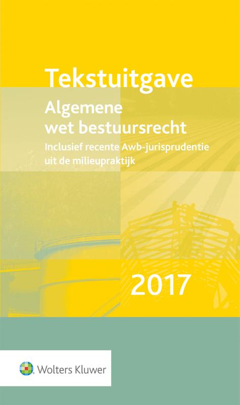 Omslag van Tekstuitgave Algemene wet bestuursrecht 2017 inclusief recente Awb-jurisprudentie uit de milieupraktijk