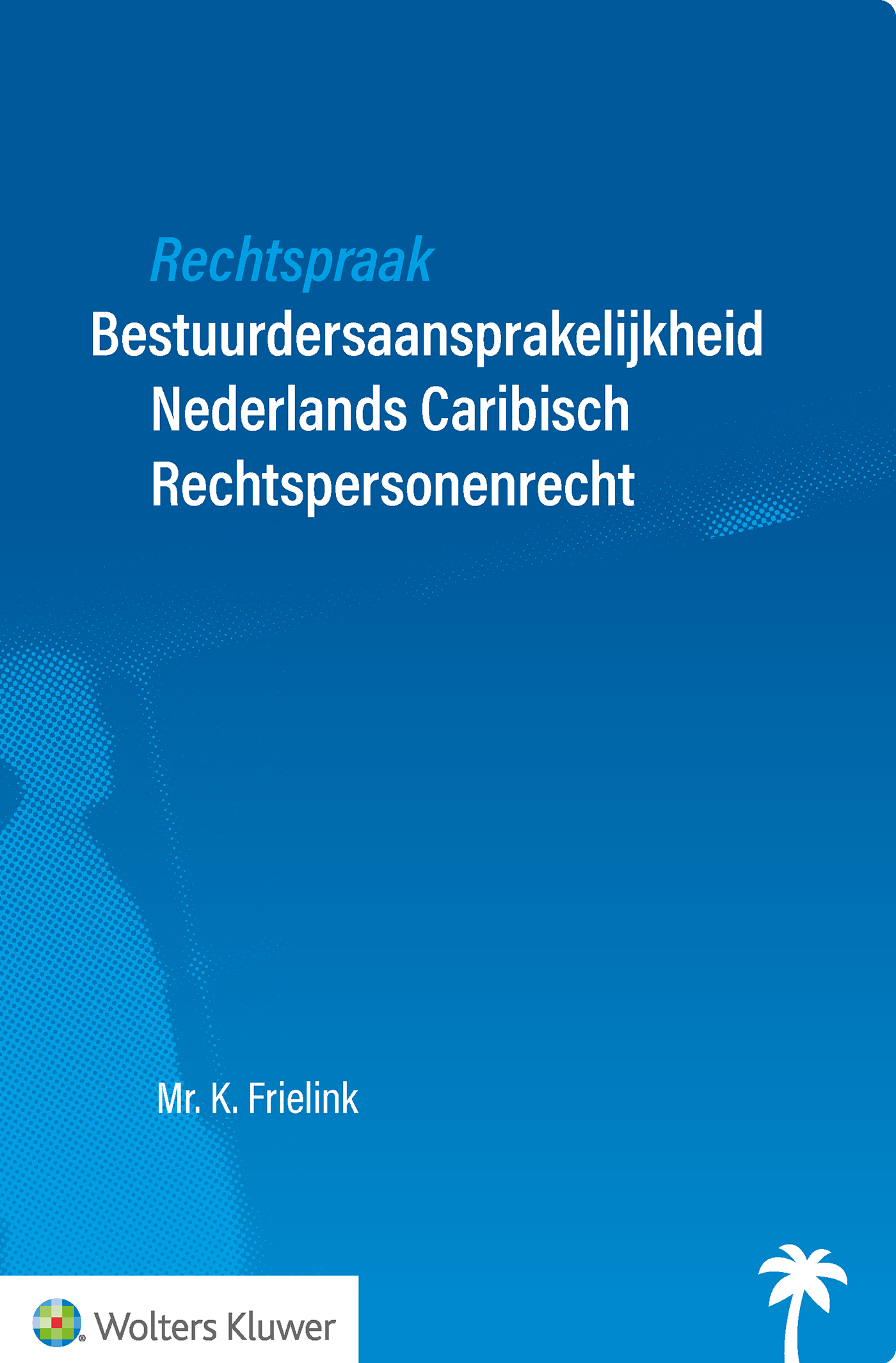 Omslag van Rechtspraak Bestuurdersaansprakelijkheid