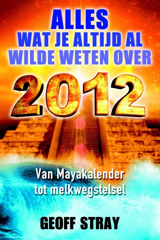 Omslag van Alles wat je altijd al wilde weten over 2012
