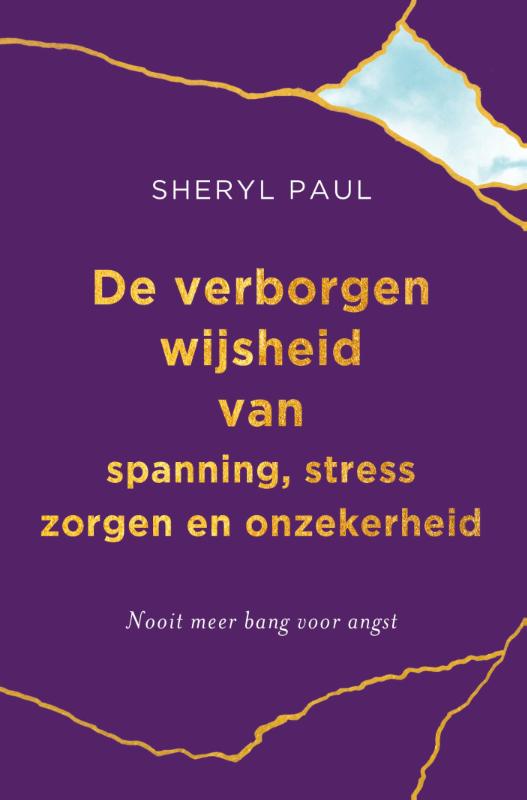 Omslag van De verborgen wijsheid van spanning, stress, zorgen en onzekerheid.