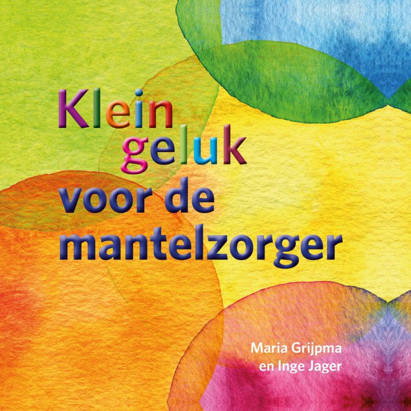 Omslag van Klein geluk voor de mantelzorger
