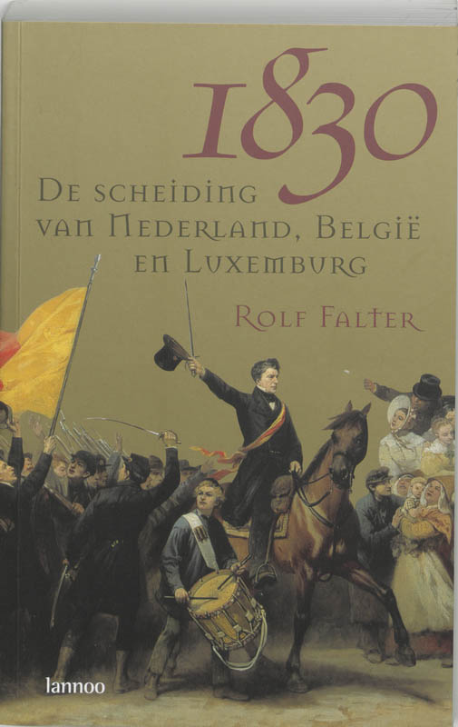 Omslag van 1830 De scheiding van Nederland, Belgie en Luxemburg