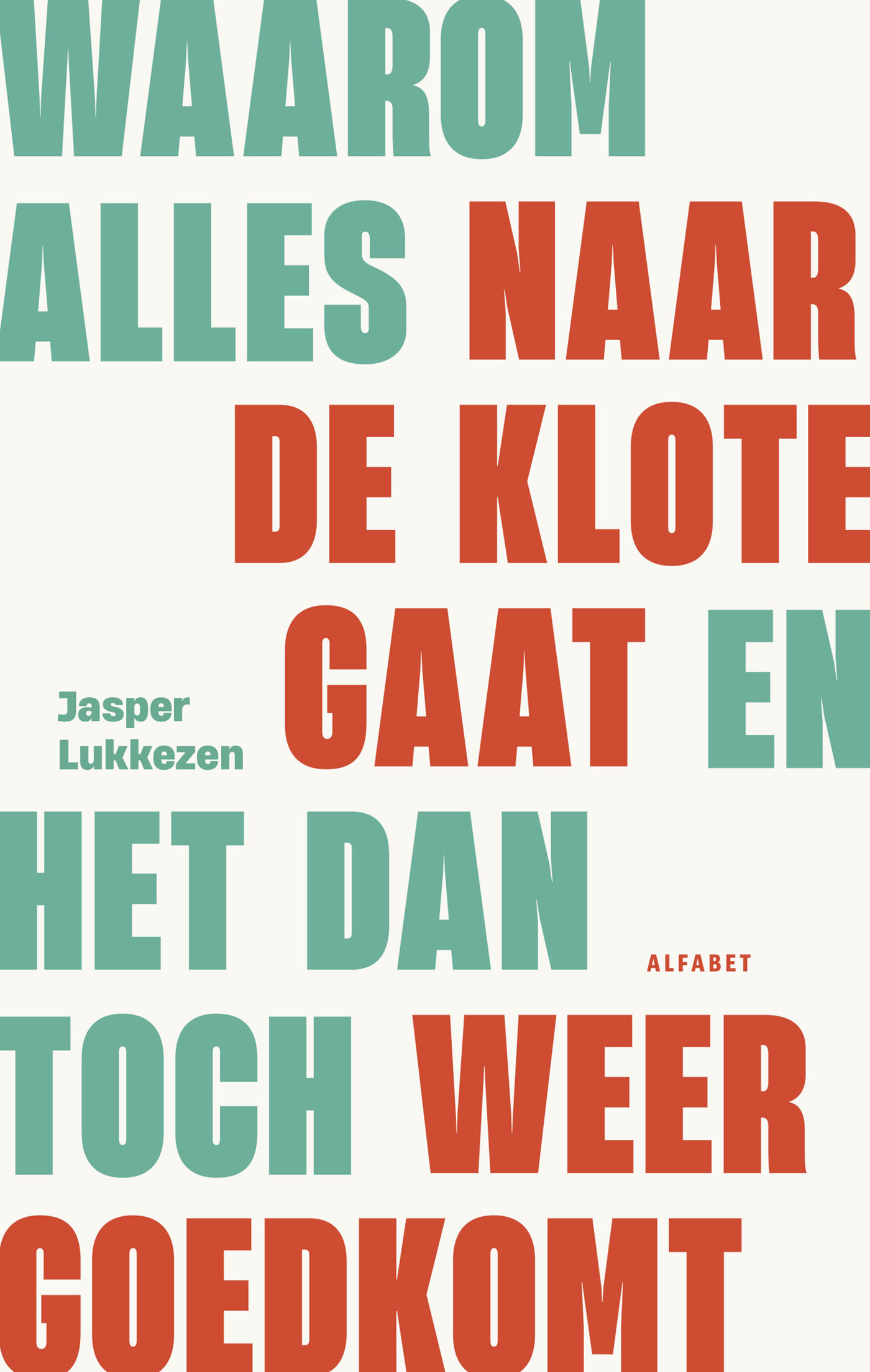 Omslag van Waarom alles naar de klote gaat en het dan toch weer goed gaat
