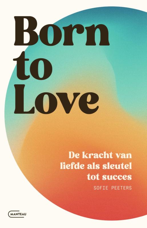 Omslag van Born to love. De kracht van liefde als sleutel tot succes