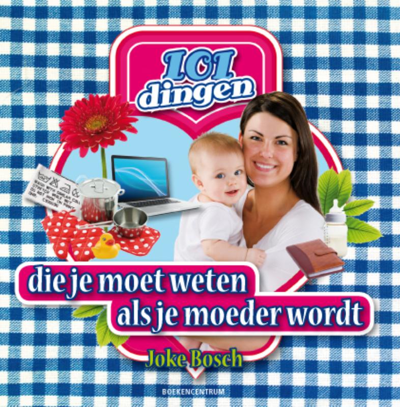 Omslag van 101 dingen die je moet weten als je moeder wordt