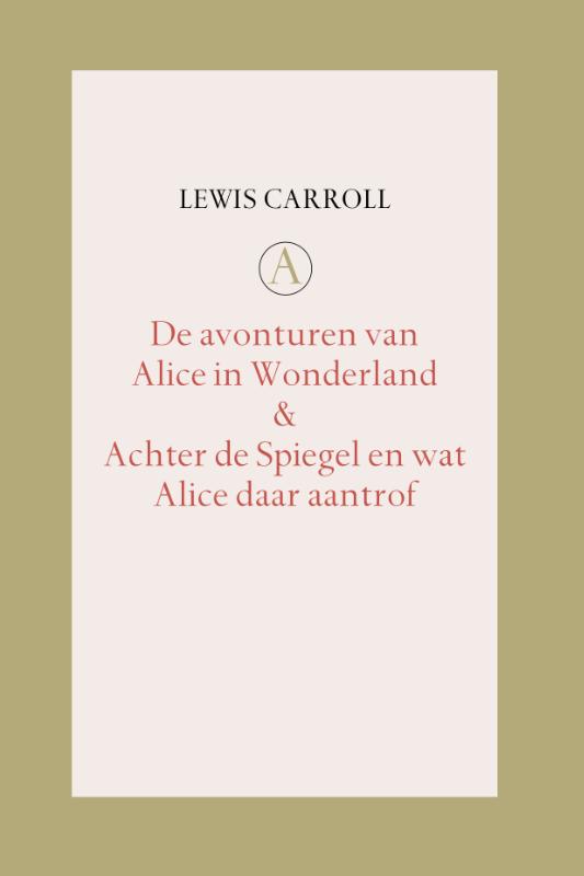 Omslag van De Avonturen van Alice in Wonderland / Achter de Spiegel en wat Alice daar aantrof