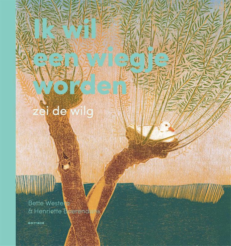 Omslag van Ik wil een wiegje worden, zei de wilg
