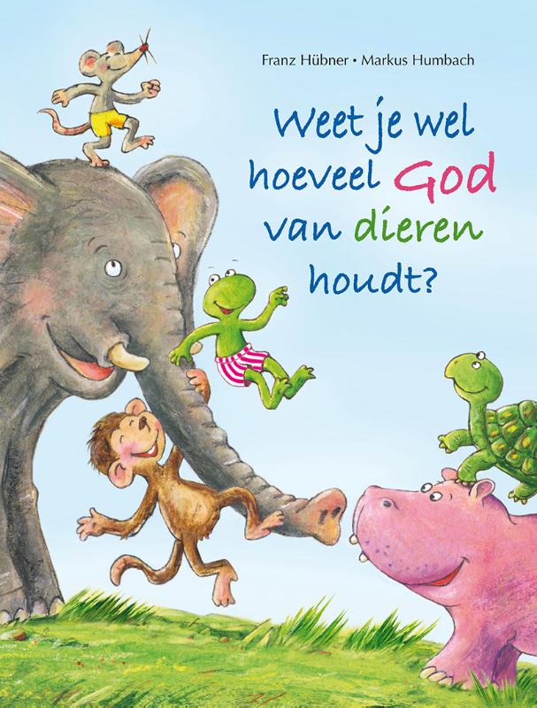 Omslag van Weet je wel hoeveel God van dieren houdt?