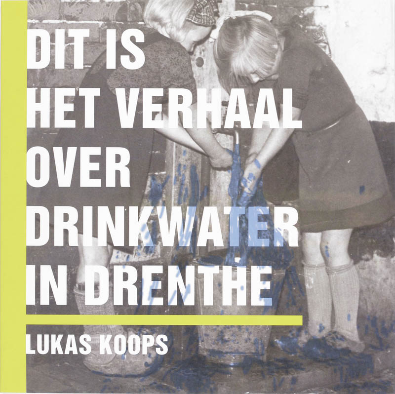 Omslag van Dit is het verhaal over drinkwater in Drenthe