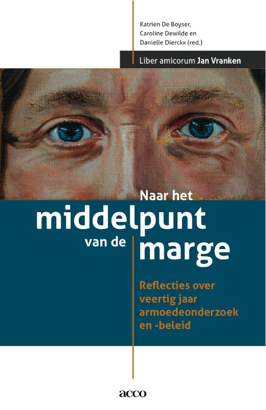 Omslag van Naar het middelpunt van de marge. Reflecties over veertig jaar armoedeonderzoek en -beleid. Liber amicorum Jan Vranken
