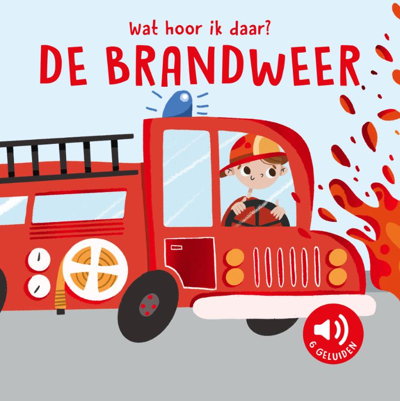 Omslag van Wat hoor ik daar? De brandweer