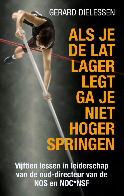 Omslag van Als je de lat lager legt ga je niet hoger springen