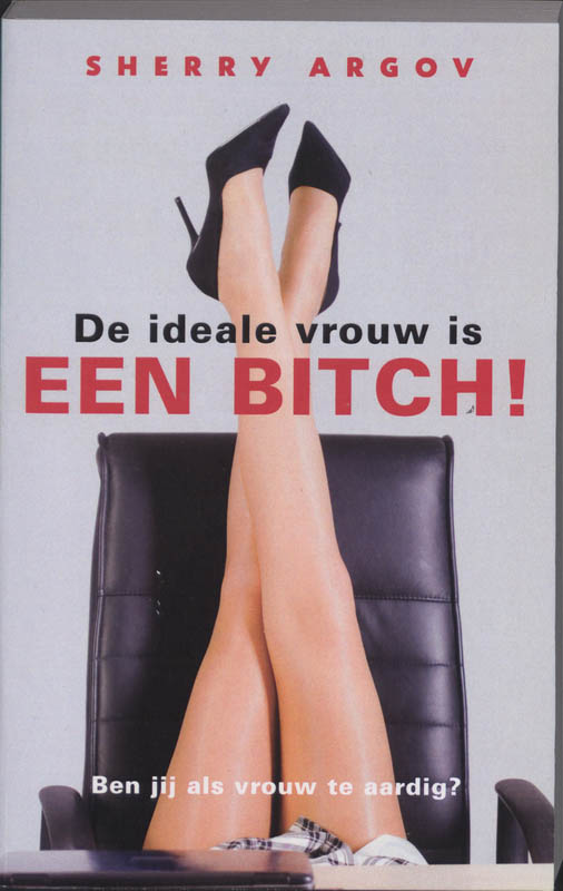 Omslag van De ideale vrouw is een bitch!