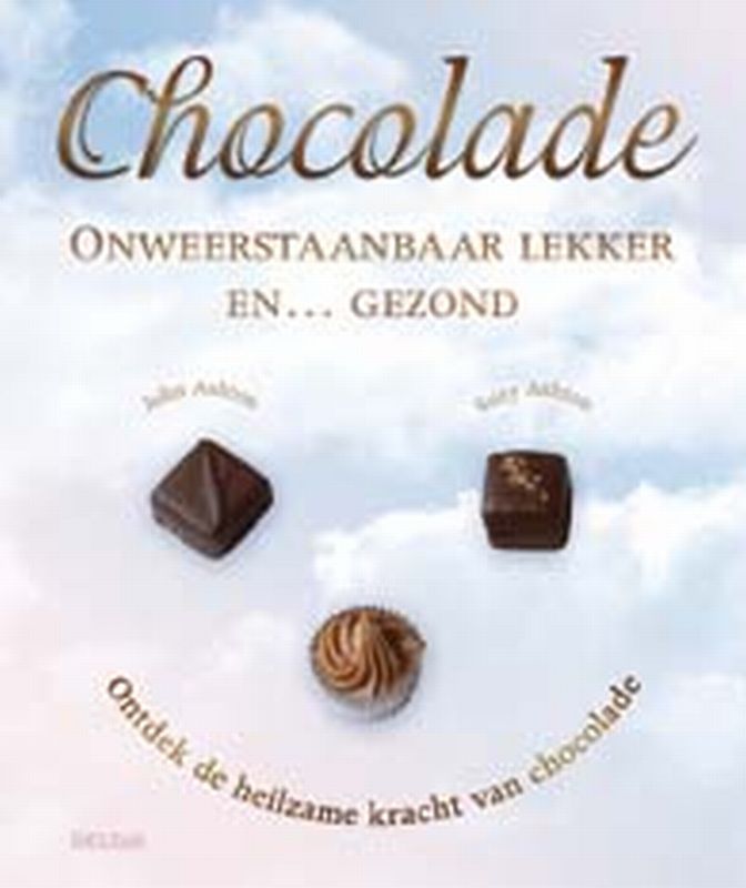 Omslag van Chocolade, onweerstaanbaar lekker en ... gezond