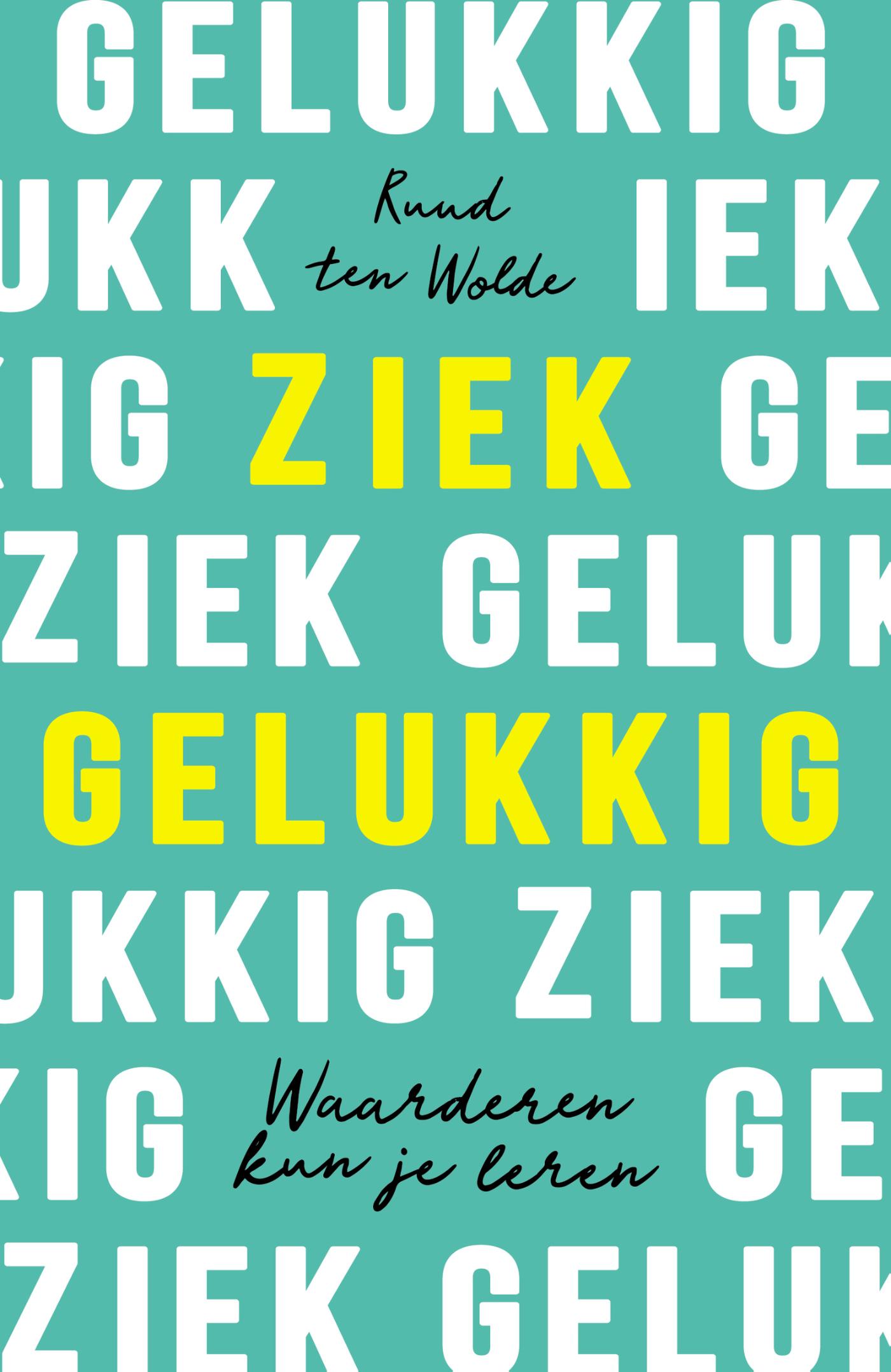 Omslag van Ziek gelukkig