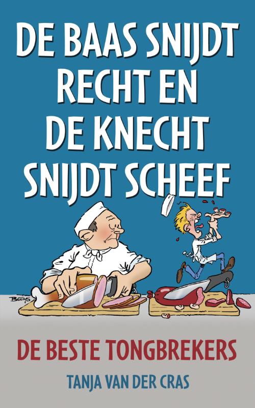 Omslag van De baas snijdt recht en de knecht snijdt scheef
