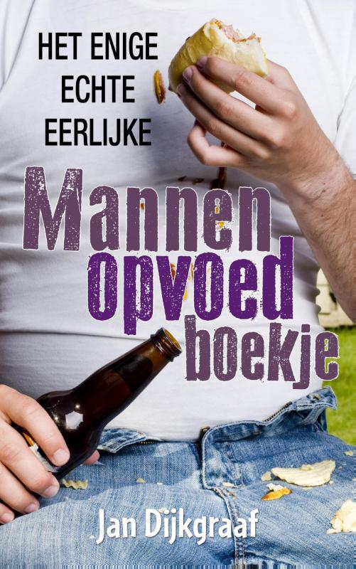 Omslag van Het enige echte eerlijke mannenopvoedboekje