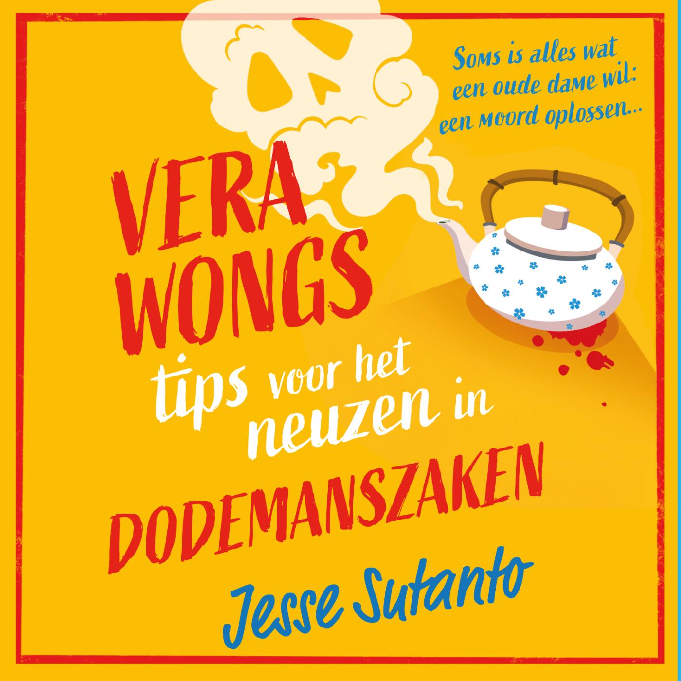 Omslag van Vera Wongs tips voor het neuzen in dodemanszaken