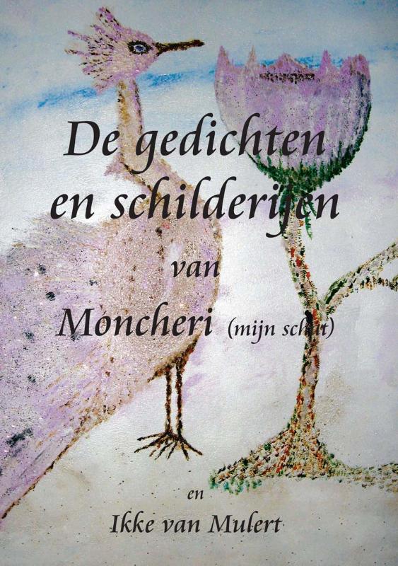 Omslag van De gedichten en schilderijen van moncheri (mijn schat) en Ikke van Mulert