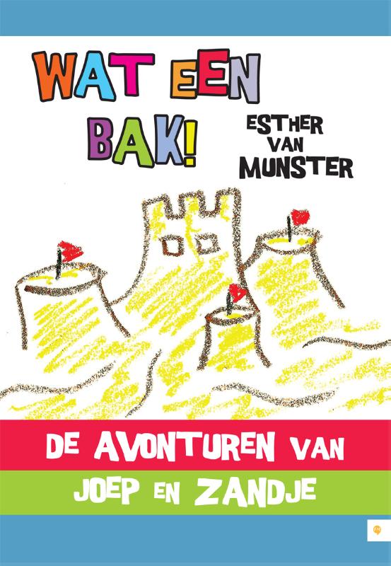 Omslag van Wat een bak! De avonturen van Joep en Zandje