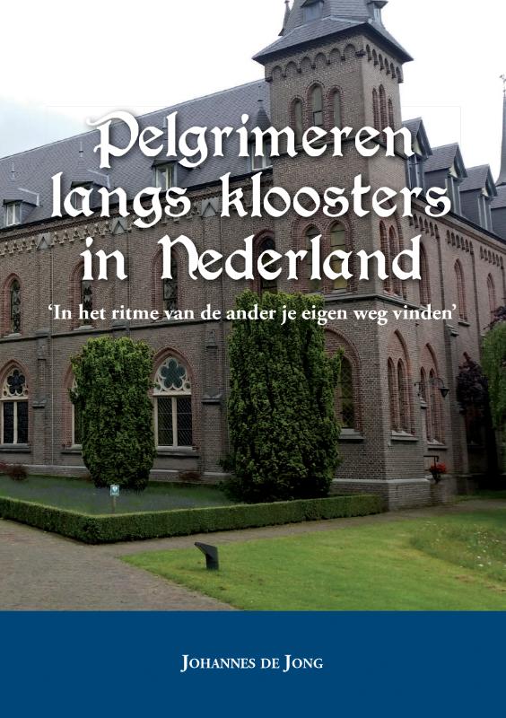 Omslag van Pelgrimeren langs kloosters in Nederland