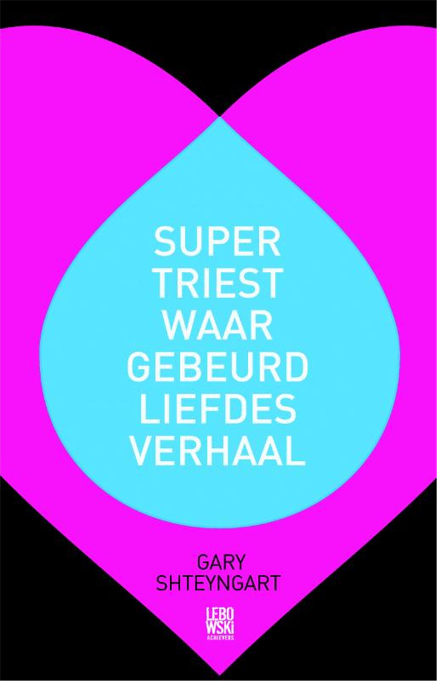 Omslag van Een supertriest waargebeurd liefdesverhaal