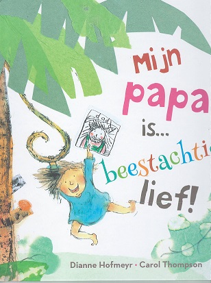 Omslag van Mijn papa is... beestachtig lief
