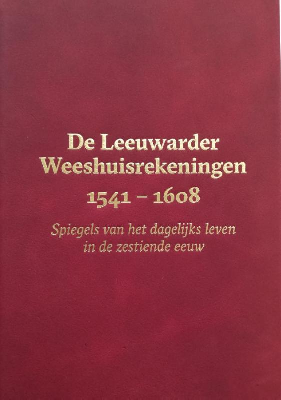 Omslag van De Leeuwarder Weeshuisrekeningen 1541 - 1608
