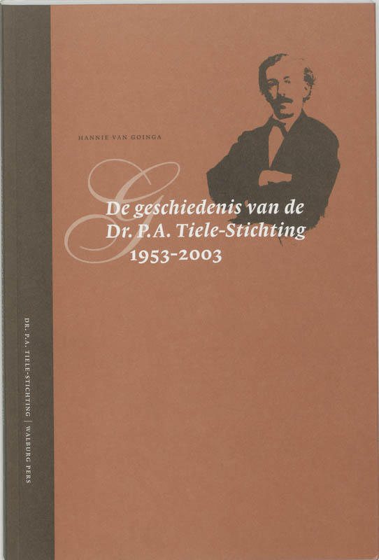 Omslag van De geschiedenis van de Dr. P.A. Tiele-Stichting, 1953-2003