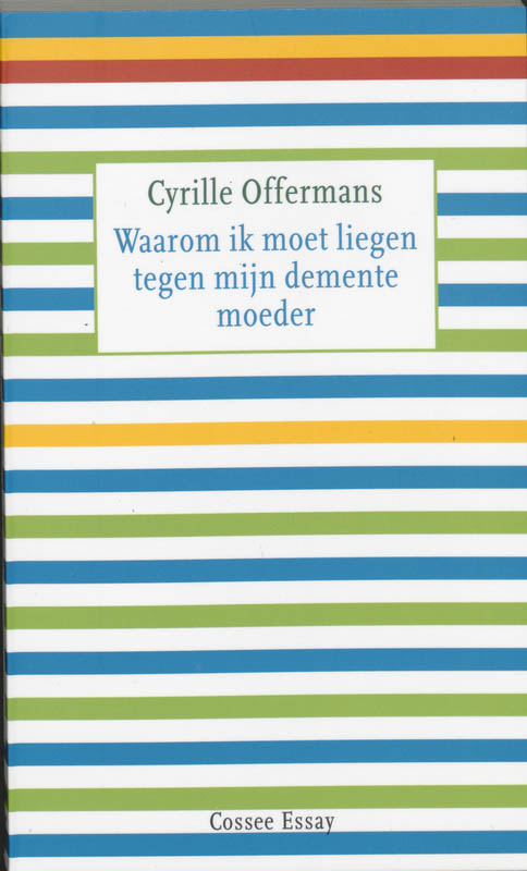 Omslag van Waarom ik moet liegen tegen mijn demente moeder