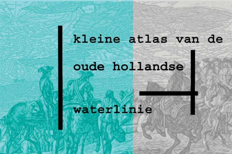Omslag van Kleine atlas van de Oude Hollandse Waterlinie