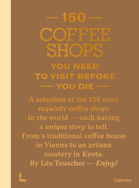 Omslag van 150 Coffee Shops You Need to Visit Before You Die