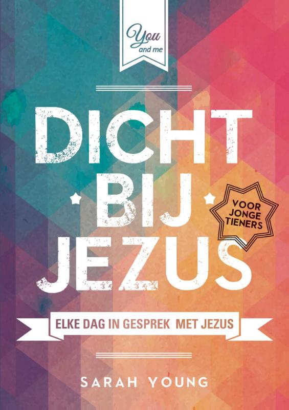Omslag van Dicht bij Jezus voor jonge tieners