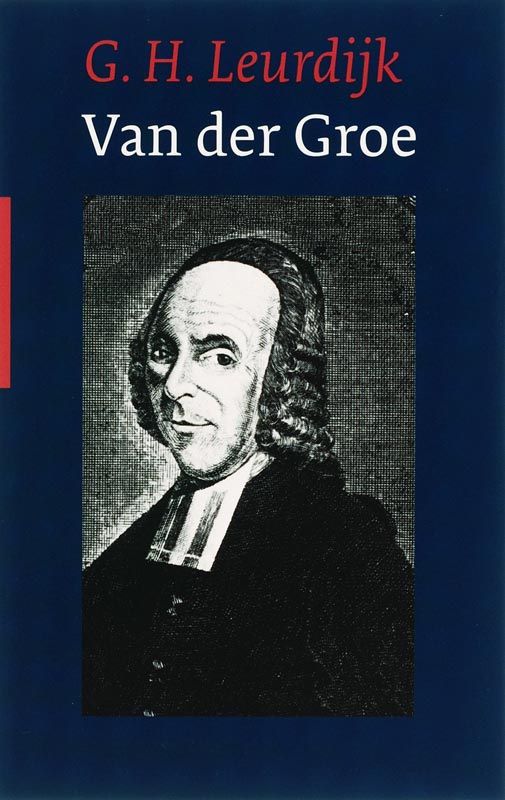 Omslag van Theodorus van der Groe 1705-1784