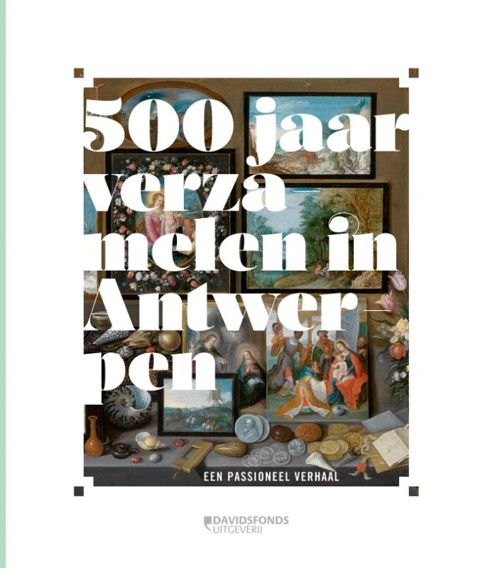 Omslag van 500 jaar verzamelen in Antwerpen