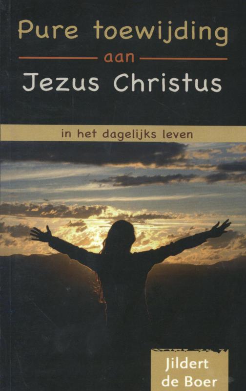 Omslag van Pure toewijding aan Jezus Christus in het dagelijkse leven