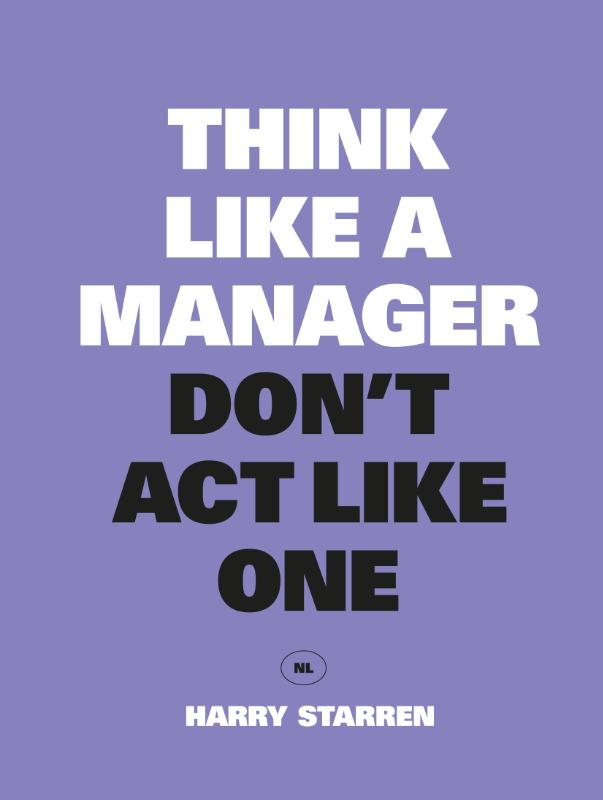Omslag van Think Like a Manager, Don't Act Like One