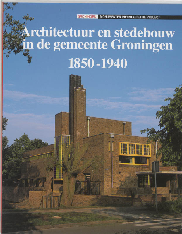 Omslag van Architectuur en stedebouw in de gemeente Groningen, 1850-1940