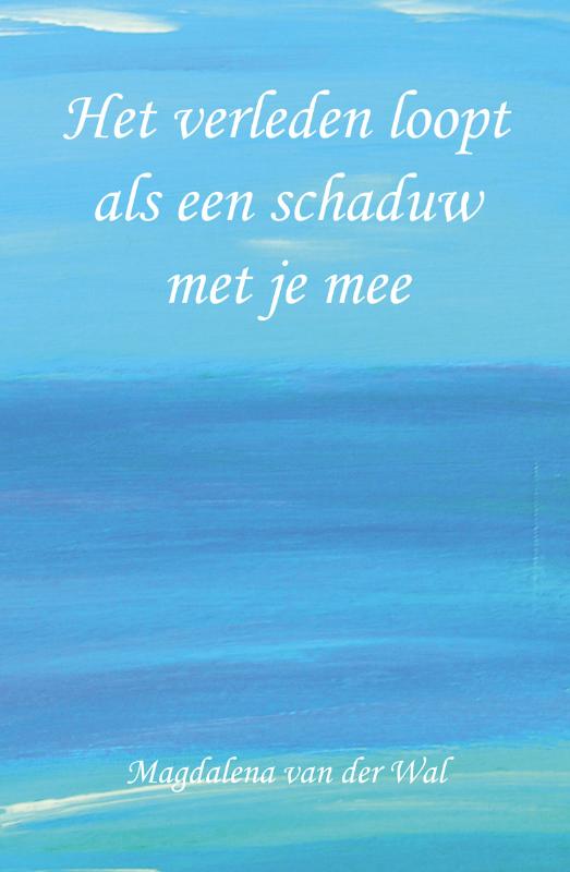 Omslag van Het verleden loopt als een schaduw met je mee