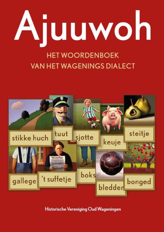 Omslag van Ajuuwoh, het Woordenboek van het Wagenings Dialect