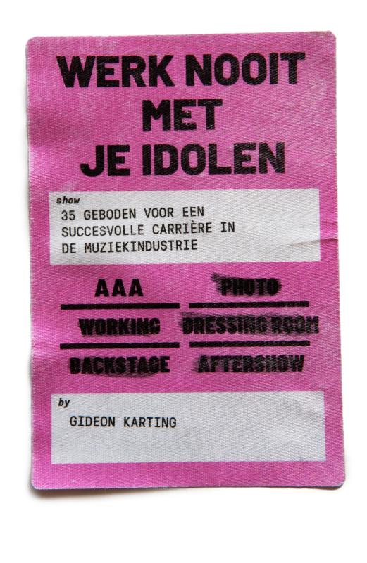 Omslag van Werk Nooit Met Je Idolen
