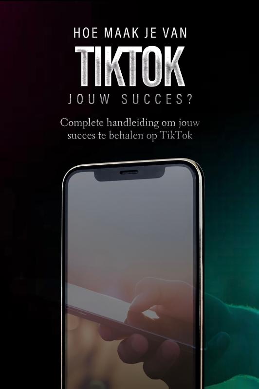 Omslag van Hoe maak je van TikTok jouw succes?