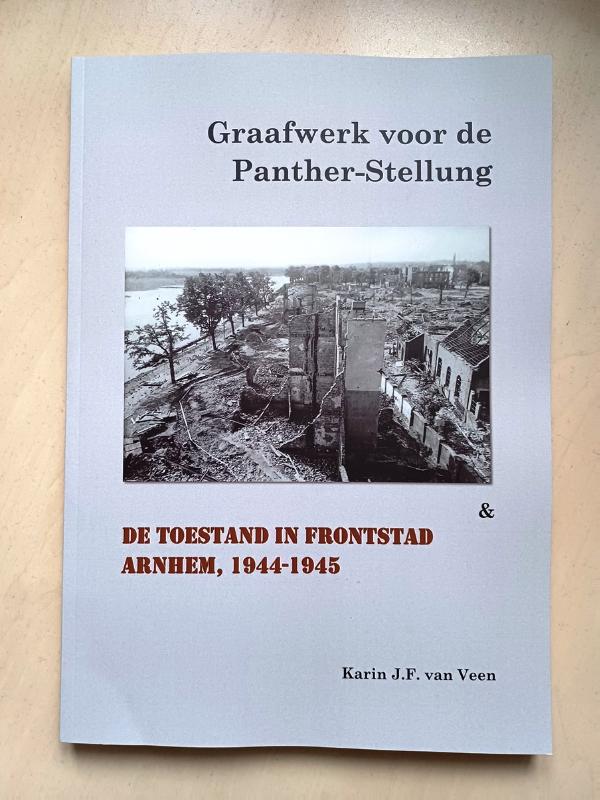 Omslag van Graafwerk voor de Panther-Stellung & De toestand in frontstad Arnhem, 1944 - 1945
