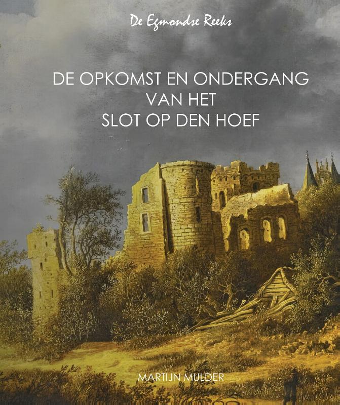 Omslag van De Opkomst en Ondergang van het Slot op den Hoef
