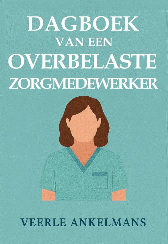 Omslag van Dagboek van een overbelaste zorgmedewerker
