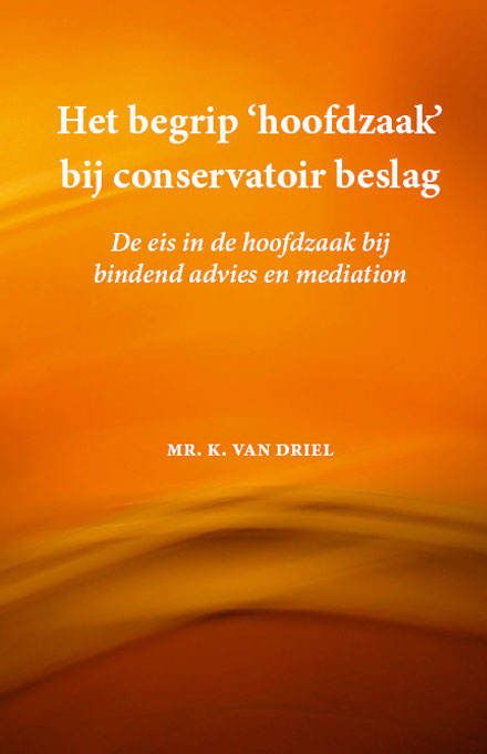 Omslag van Het begrip 'hoofdzaak’ bij conservatoir beslag