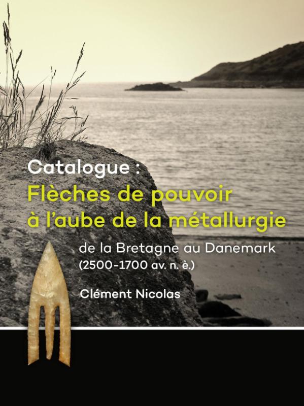 Omslag van Catalogue: Flèches de pouvoir à l’aube de la métallurgie de la Bretagne au Danemark (2500-1700 av. n. è.)