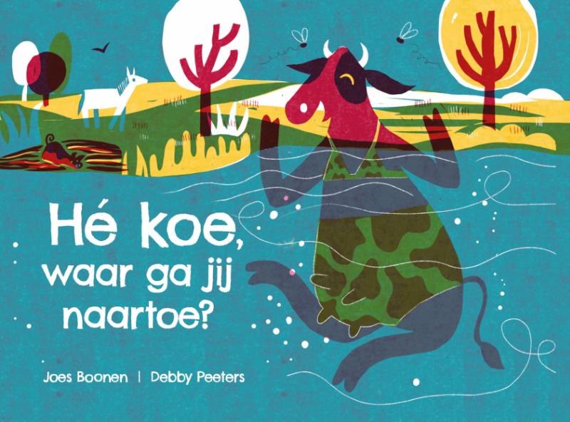 Omslag van He koe, waar ga jij naartoe?