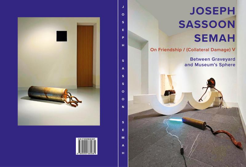 Omslag van Joseph Sassoon Semah: On Friendship / (Collateral Damage) V - Between Graveyard and Museum's Sphere