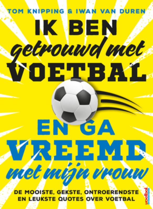 Omslag van Ik ben getrouwd met voetbal en ga vreemd met mijn vrouw